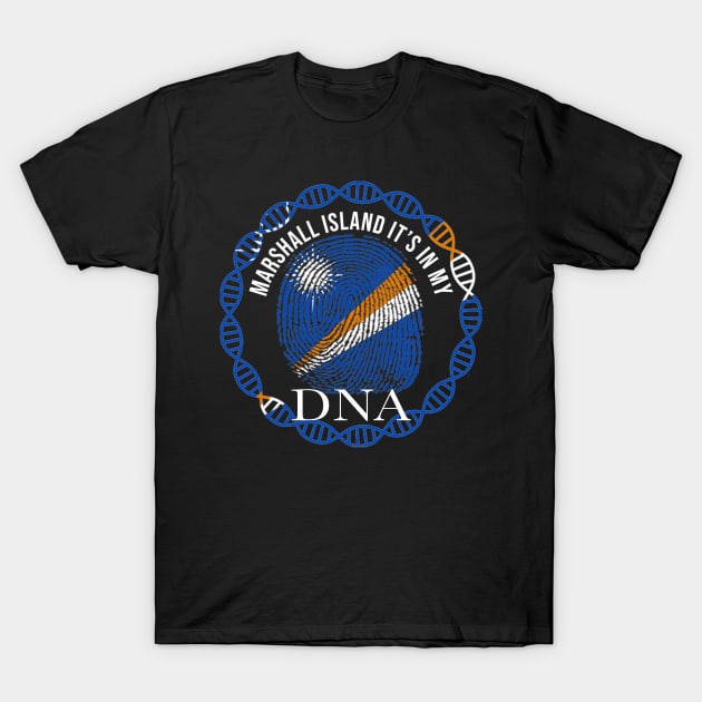 Marshall Island Its In My DNA - Gift for Marshallese From Marshall Island T-Shirt by Country Flags